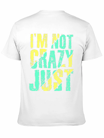Im Not Crazy Just T-Shirt