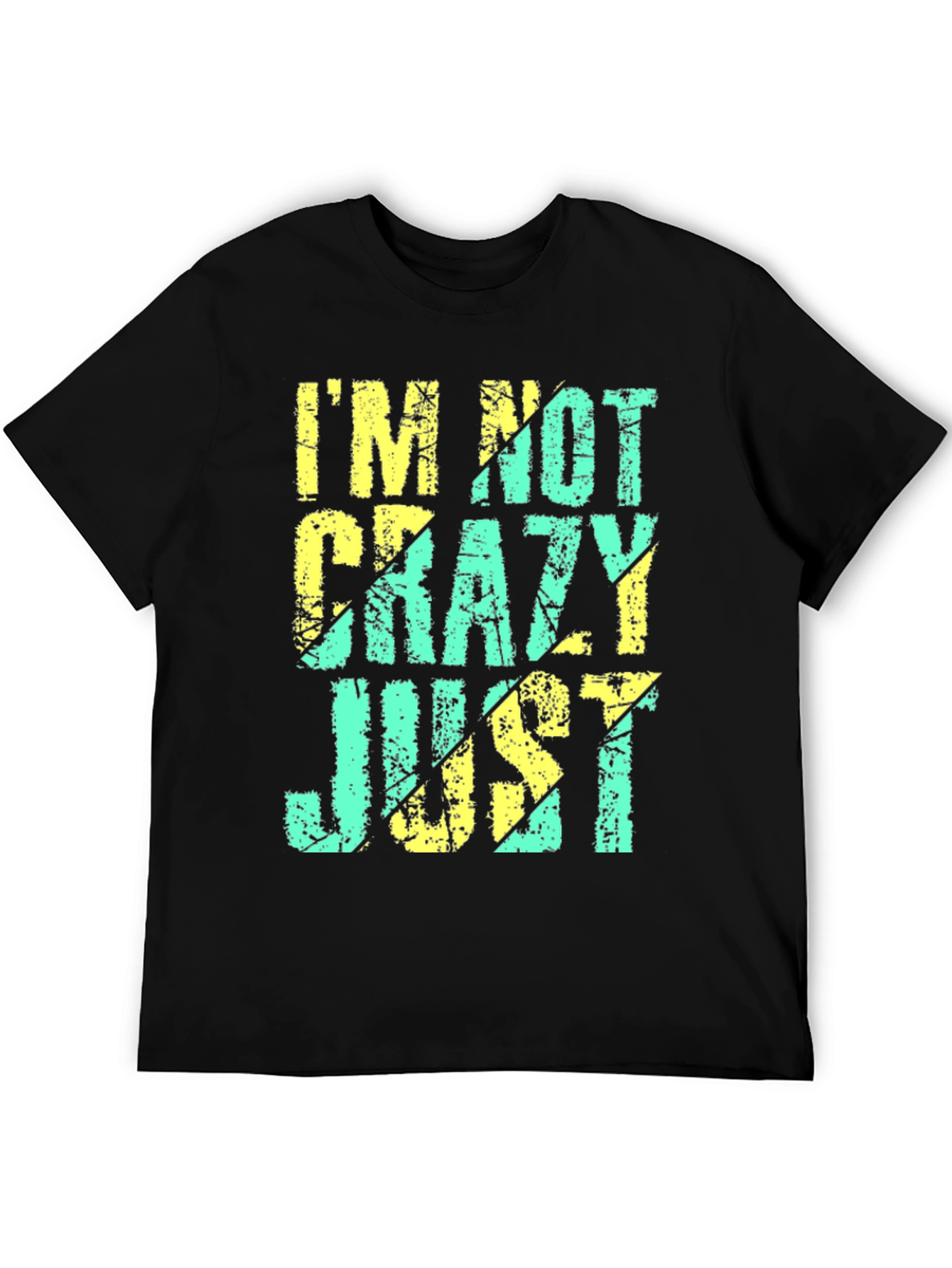 Im Not Crazy Just T-Shirt