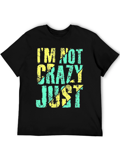 Im Not Crazy Just T-Shirt