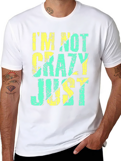 Im Not Crazy Just T-Shirt