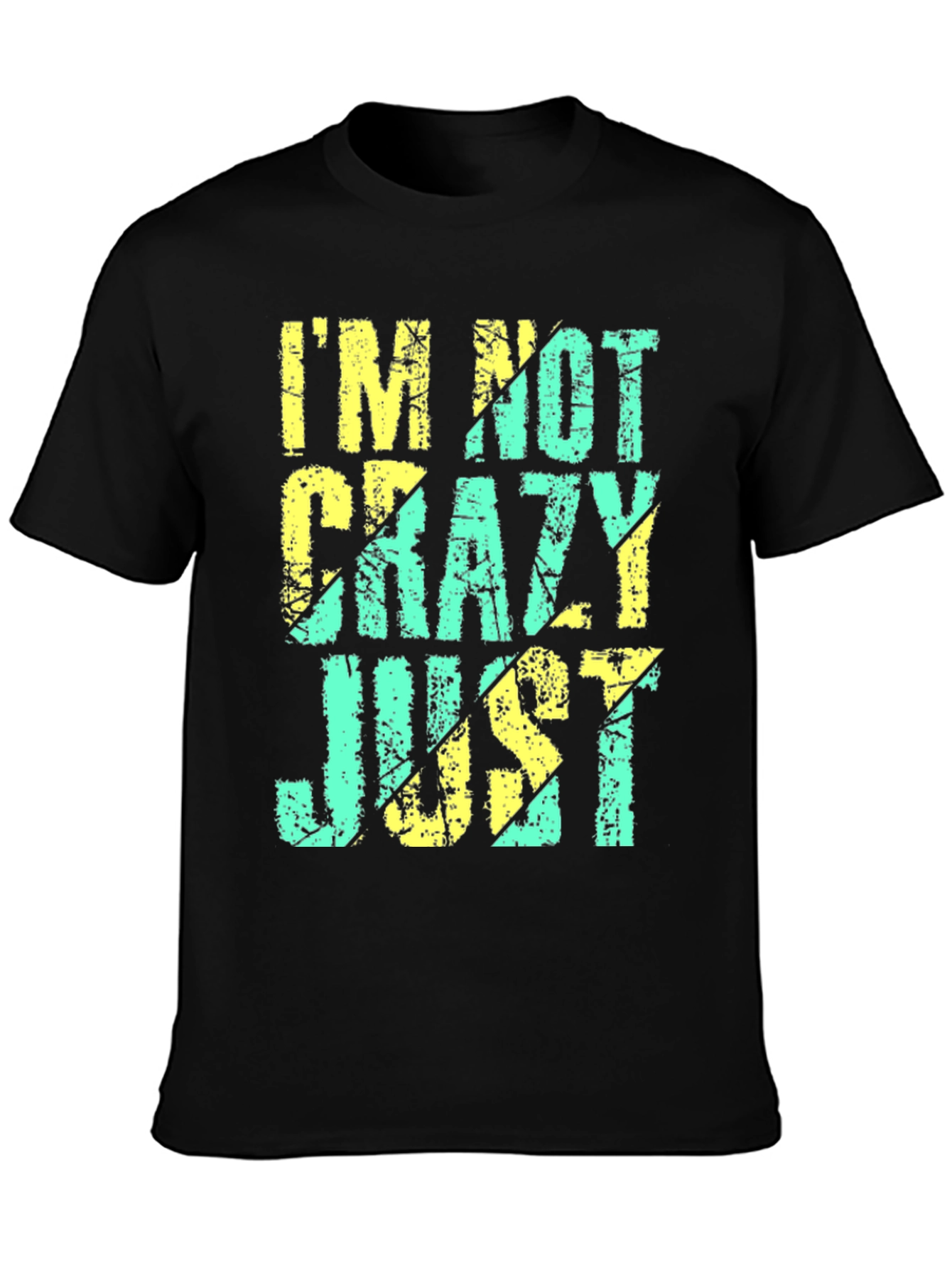 Im Not Crazy Just T-Shirt