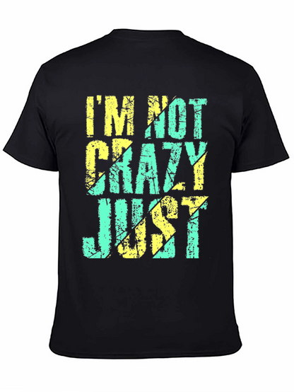 Im Not Crazy Just T-Shirt