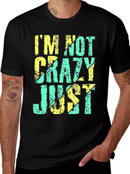 Im Not Crazy Just T-Shirt