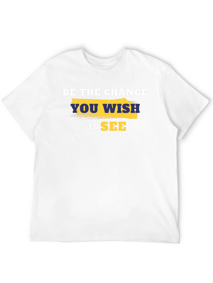 Be the Change T-Shirt - Motivational Quote Tee