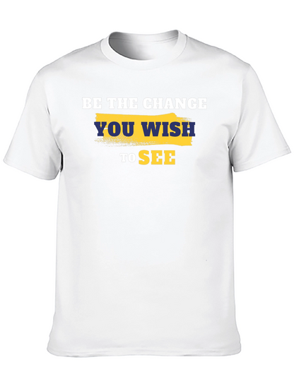 Be the Change T-Shirt - Motivational Quote Tee