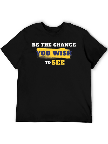 Be the Change T-Shirt - Motivational Quote Tee