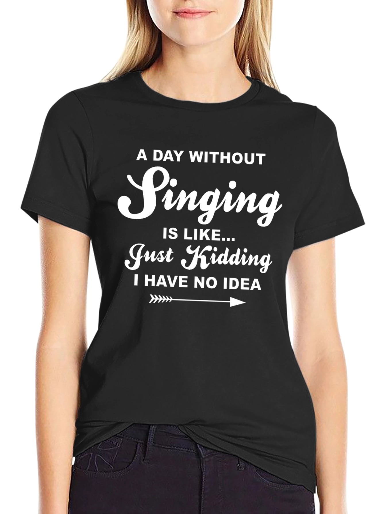 Singing T-Shirt - A Day Without Singing Funny Tee