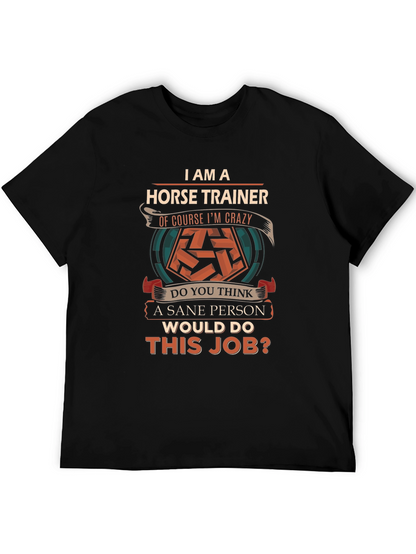 Horse Trainer Crazy Job Graphic T-Shirt