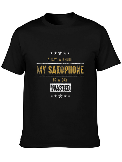Saxophone Lover T-Shirt: A Day Without is Wasted!