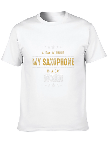 Saxophone Lover T-Shirt: A Day Without is Wasted!
