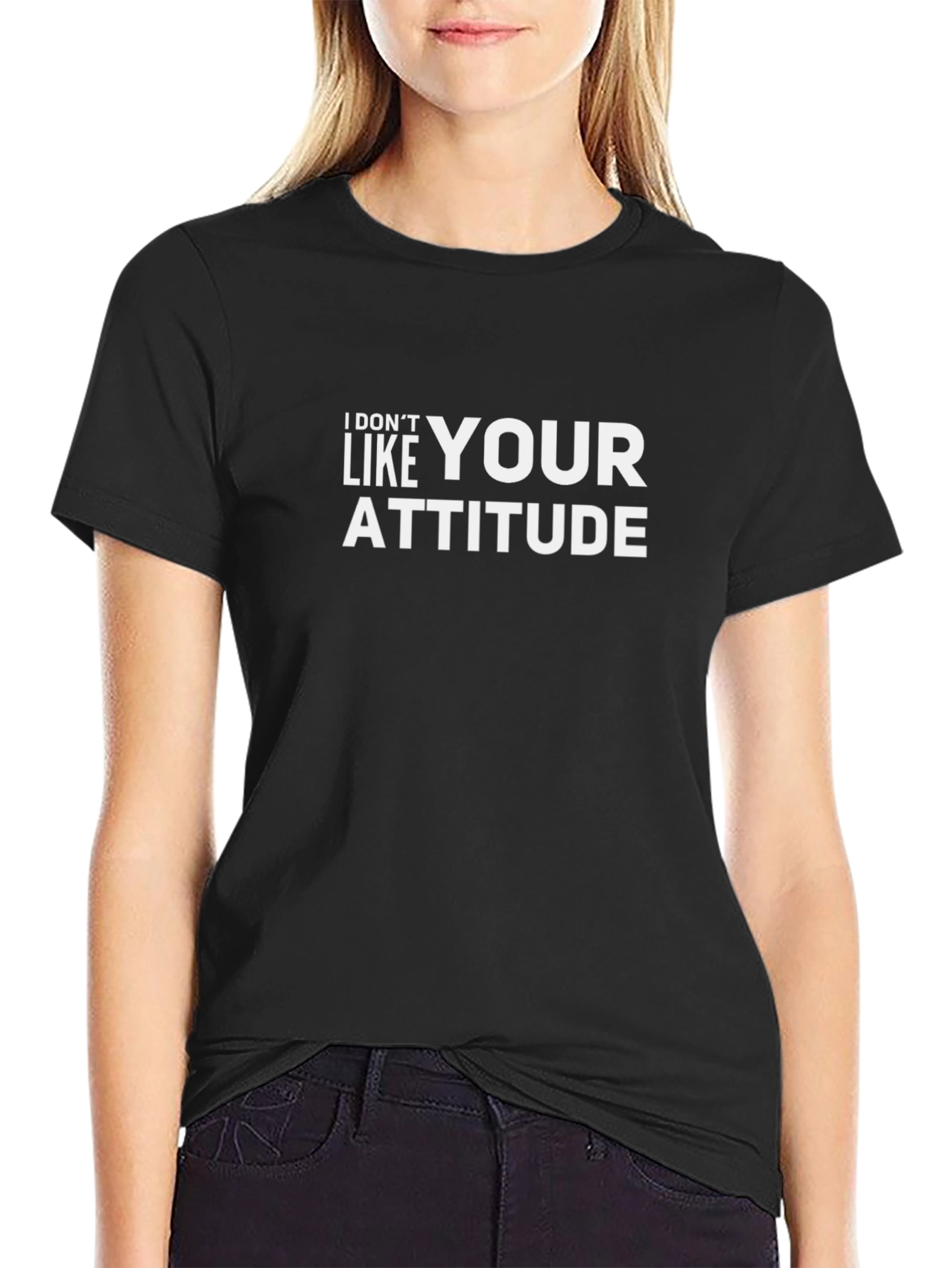 I Dont Like Your Attitude Graphic Tee