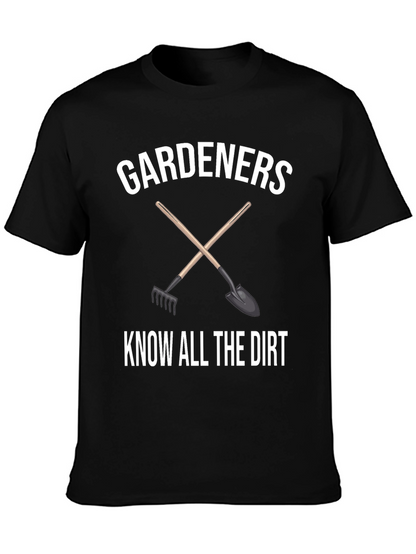 Gardeners Know All the Dirt T-Shirt