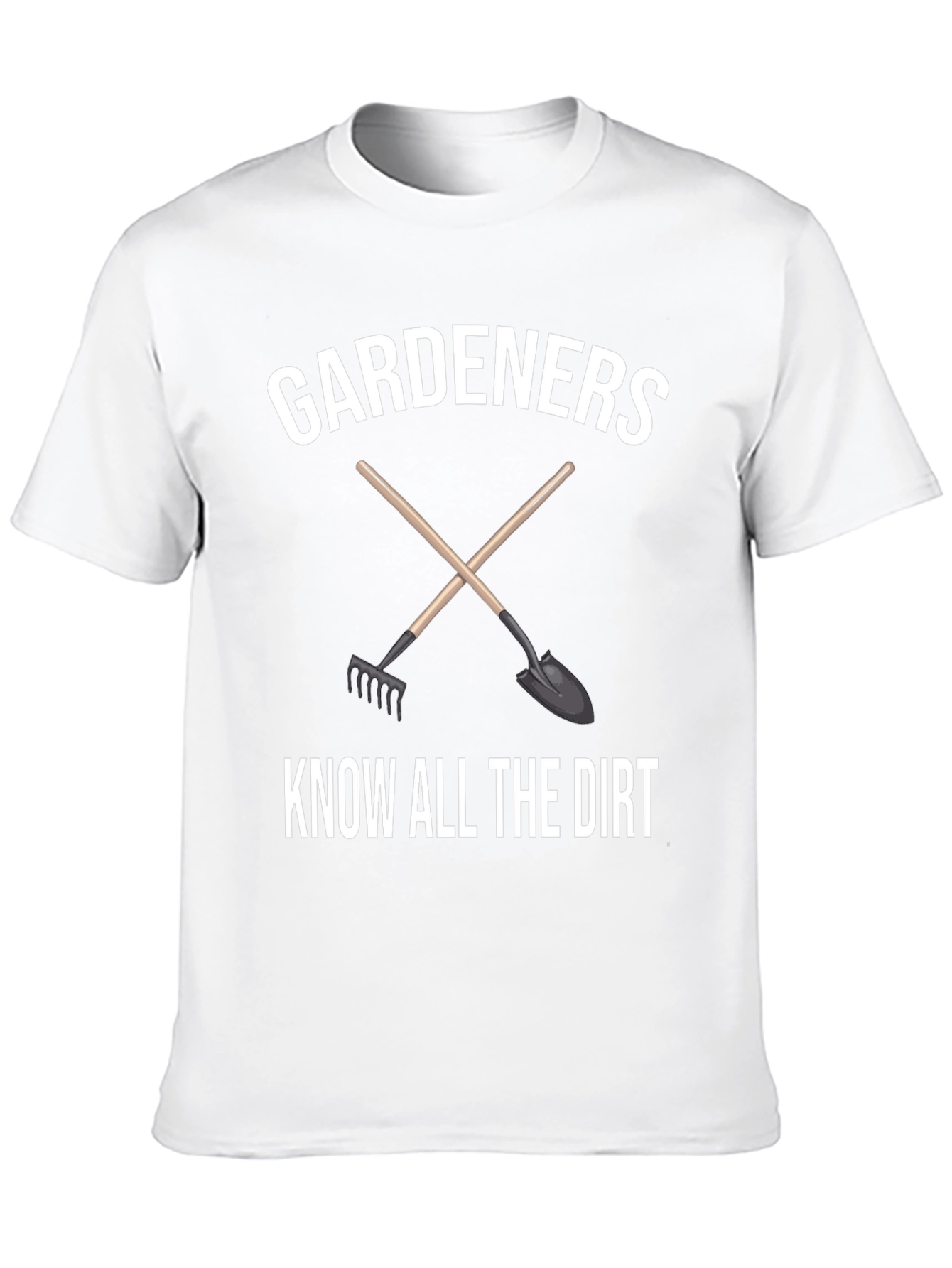 Gardeners Know All the Dirt T-Shirt