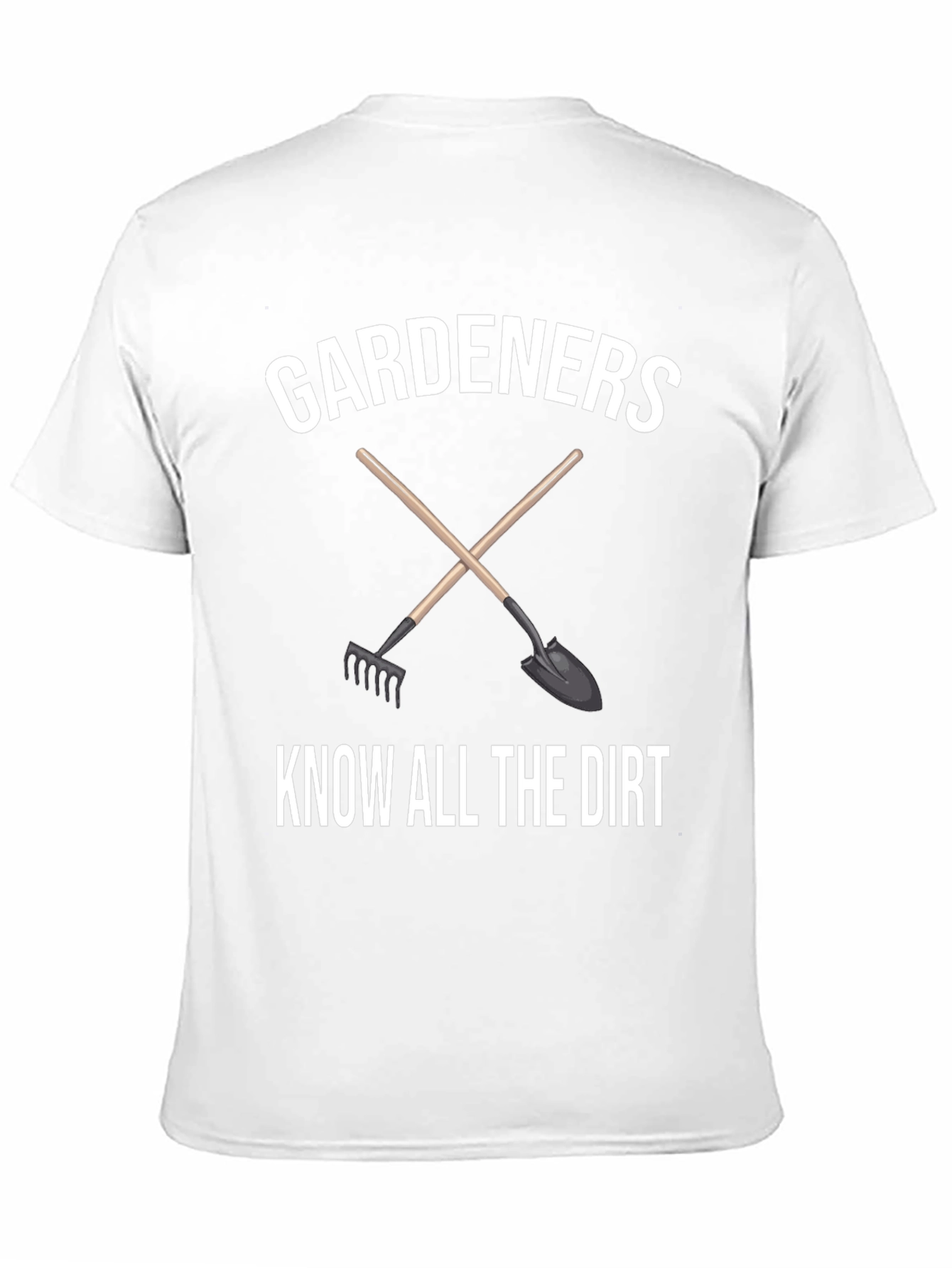 Gardeners Know All the Dirt T-Shirt