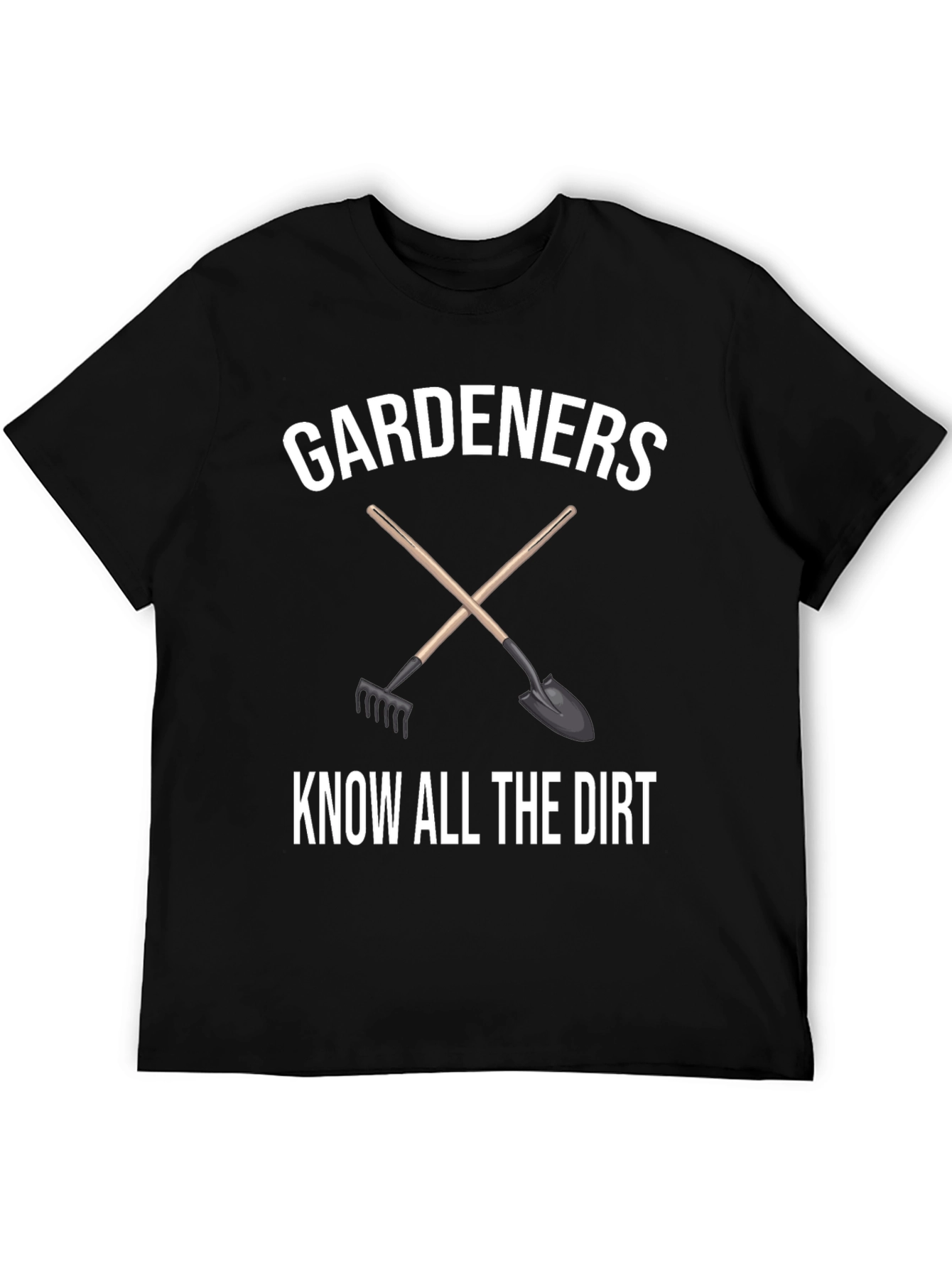 Gardeners Know All the Dirt T-Shirt