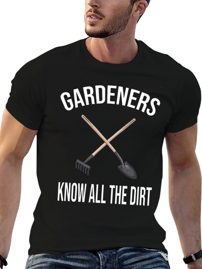 Gardeners Know All the Dirt T-Shirt