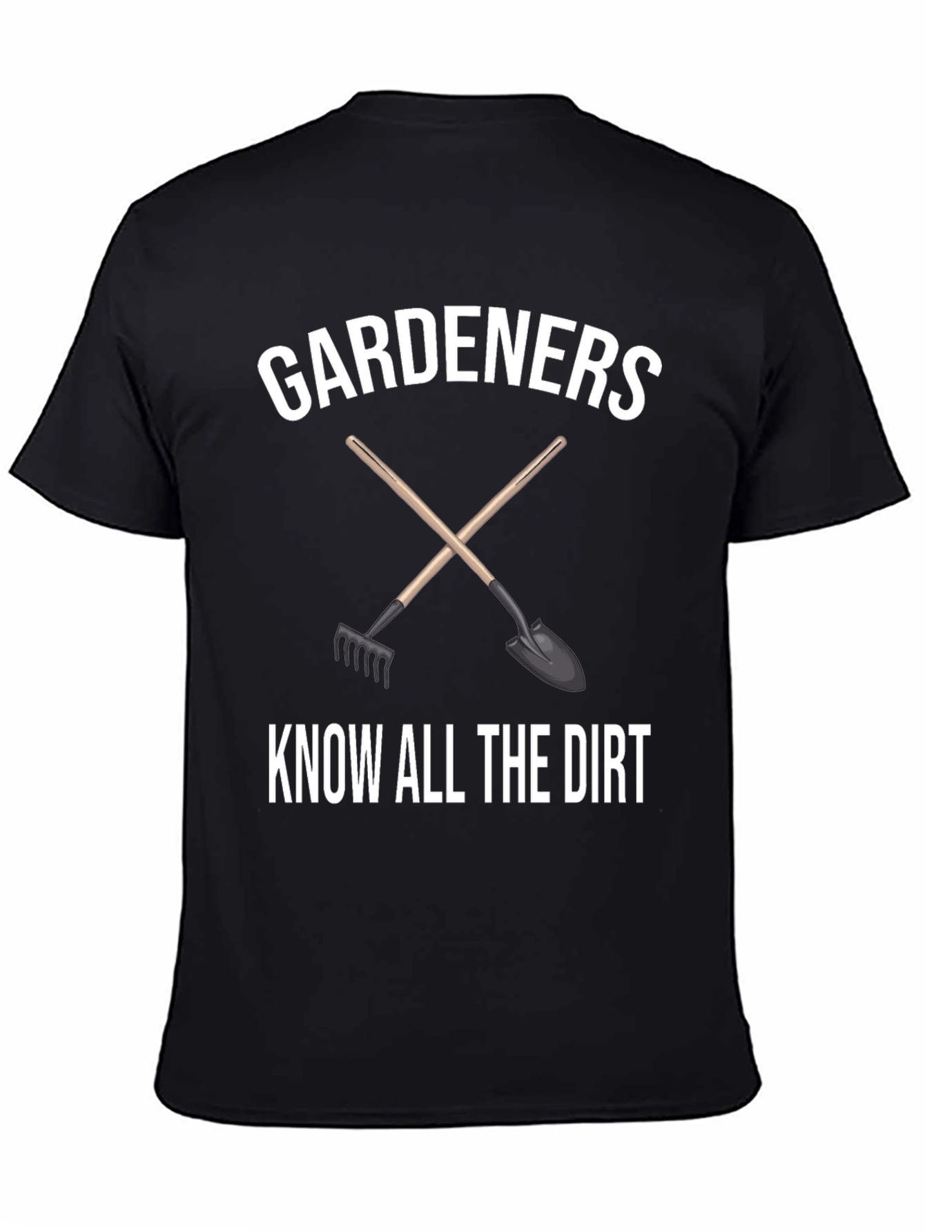 Gardeners Know All the Dirt T-Shirt