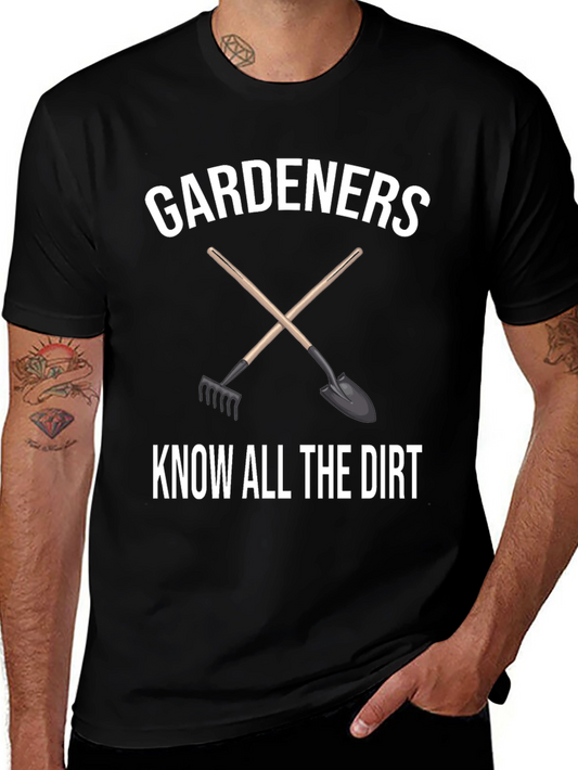 Gardeners Know All the Dirt T-Shirt