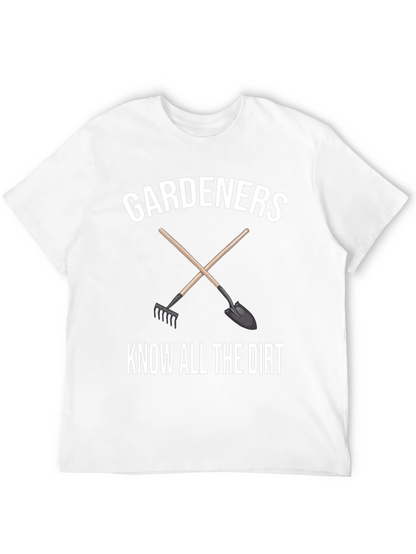 Gardeners Know All the Dirt T-Shirt