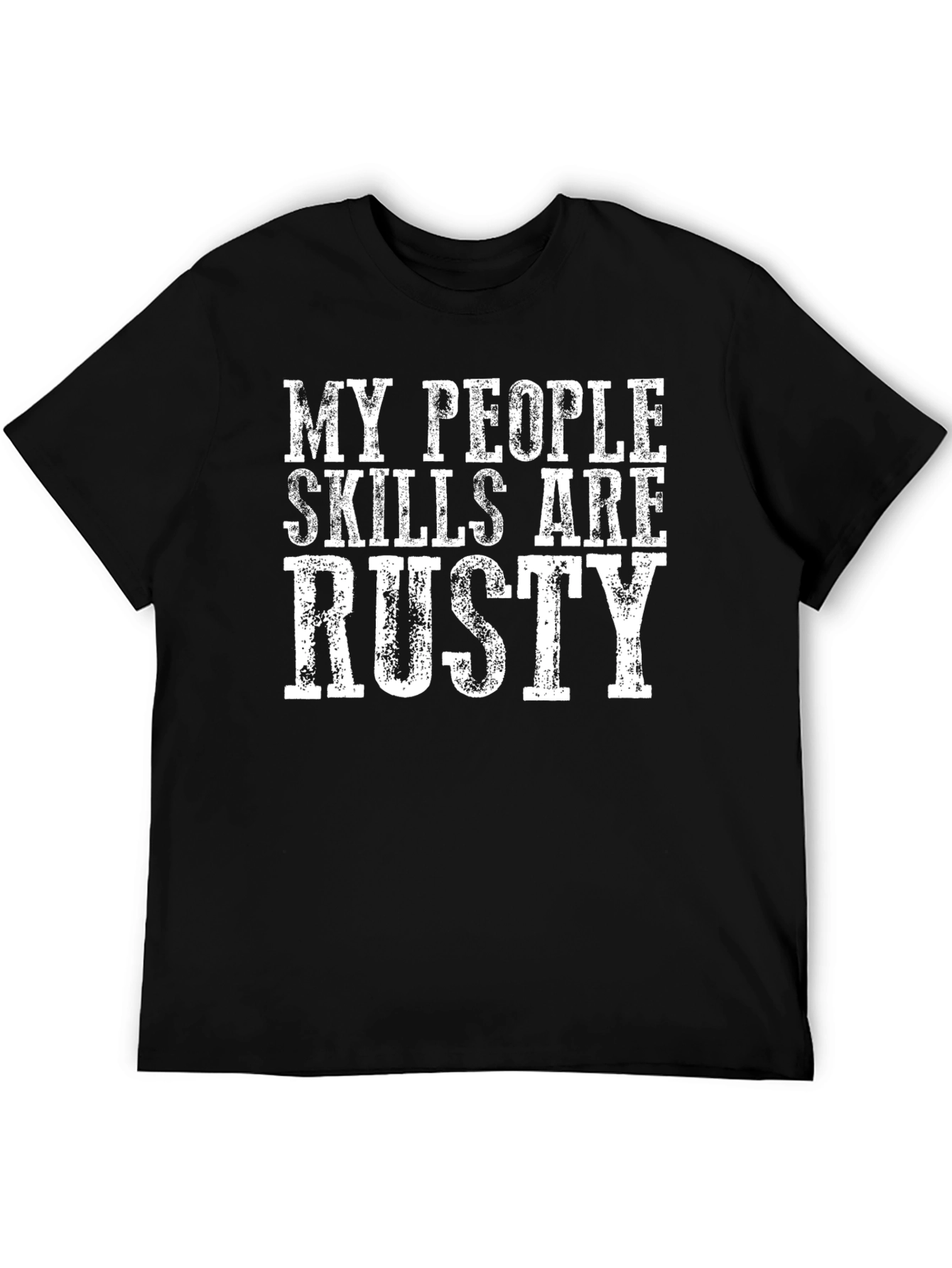 Funny My People Skills Are Rusty Graphic T-Shirt