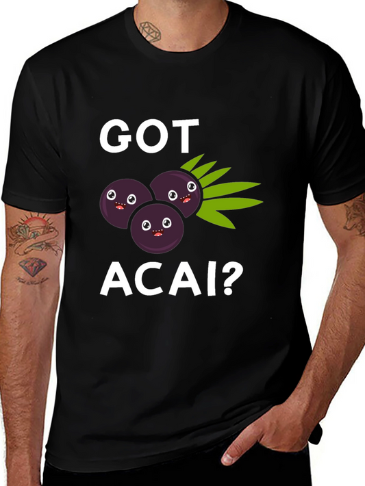 Got Acai? Graphic T-Shirt Funny Fruit Tee