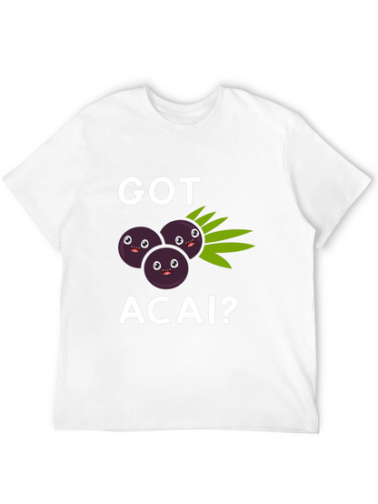 Got Acai? Graphic T-Shirt Funny Fruit Tee