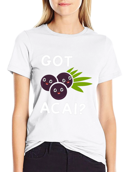 Got Acai? Graphic T-Shirt Funny Fruit Tee