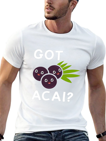 Got Acai? Graphic T-Shirt Funny Fruit Tee