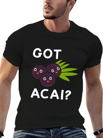 Got Acai? Graphic T-Shirt Funny Fruit Tee