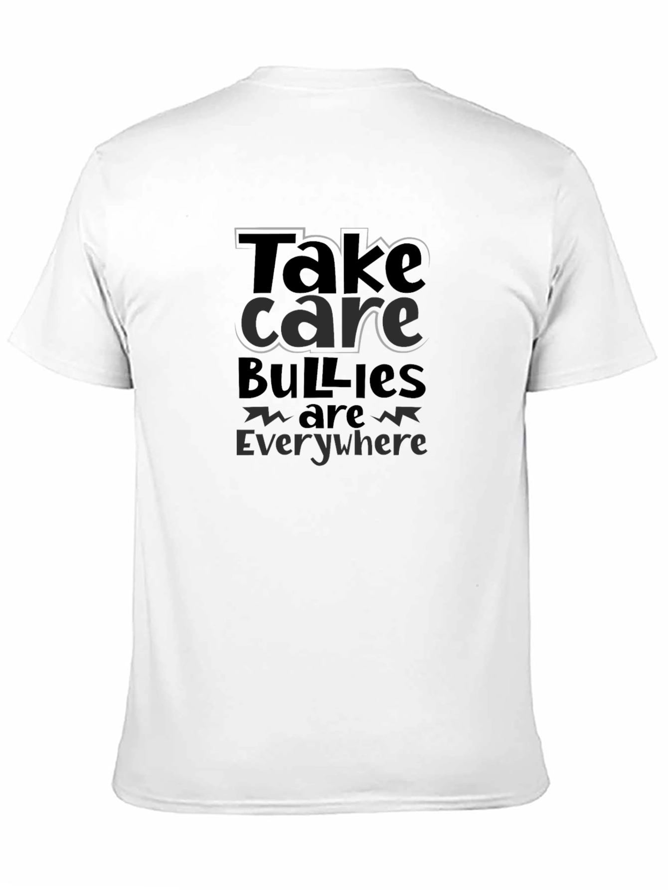 Take Care Bullies are Everywhere T-Shirt