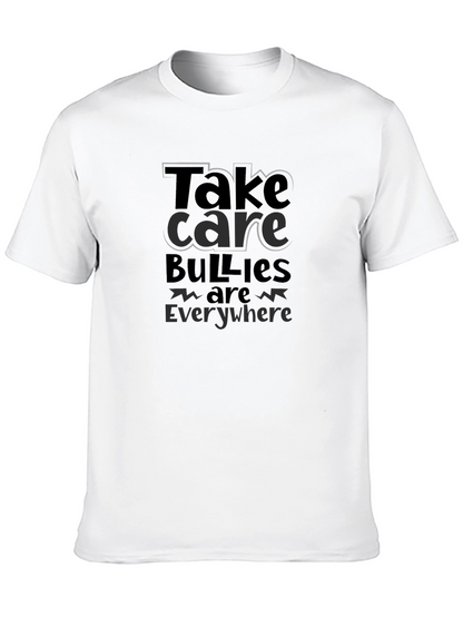 Take Care Bullies are Everywhere T-Shirt
