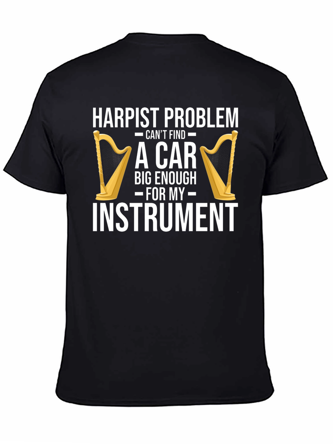 Harpist Problem Funny T-Shirt - Instrument Car Trouble