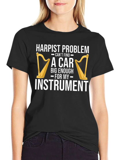 Harpist Problem Funny T-Shirt - Instrument Car Trouble