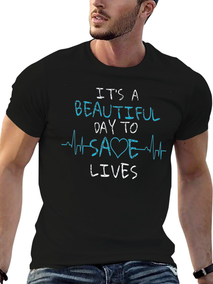 Its A Beautiful Day To Save Lives T-Shirt