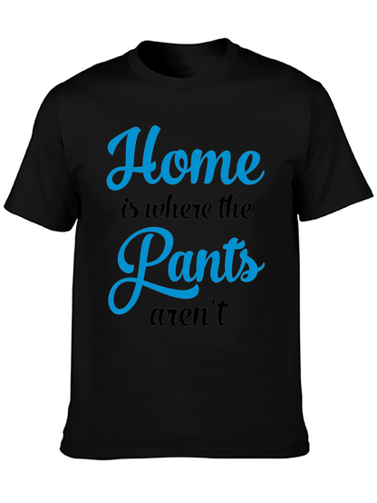 Home is Where the Pants Arent T-Shirt