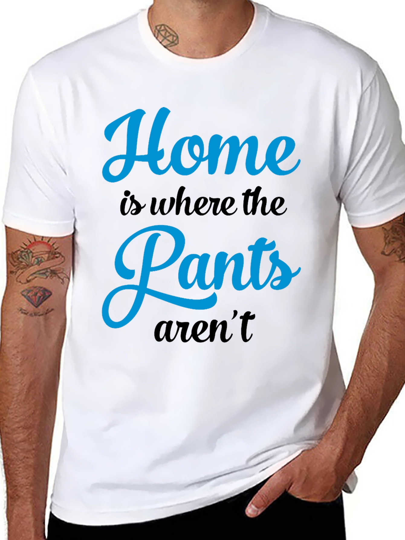 Home is Where the Pants Arent T-Shirt