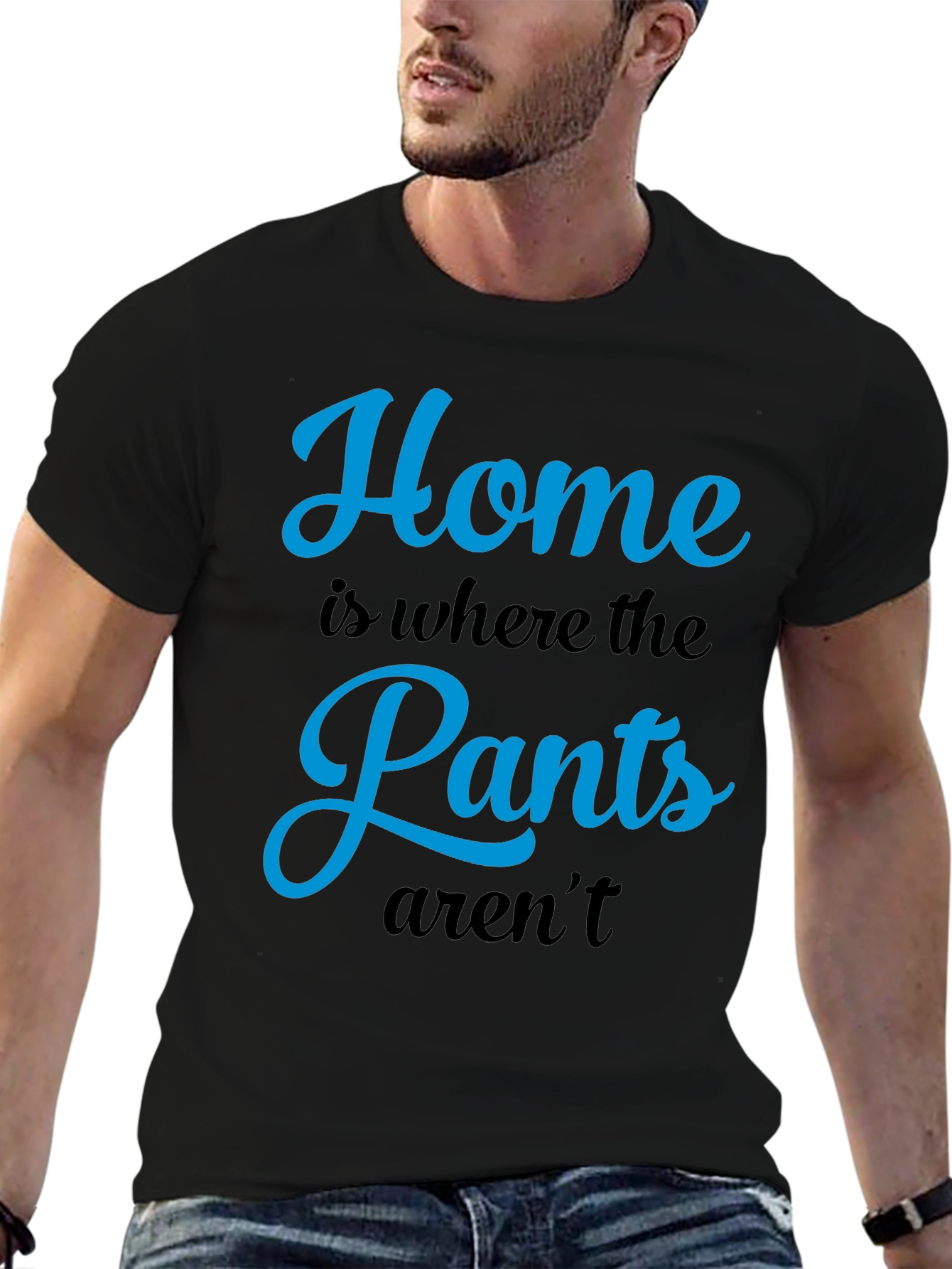 Home is Where the Pants Arent T-Shirt