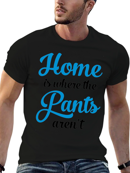 Home is Where the Pants Arent T-Shirt