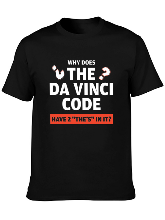 Funny Da Vinci Code T-Shirt - Why Does the have 2 Thes?