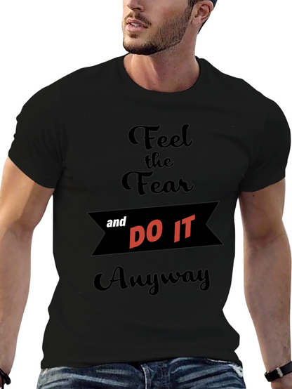 Feel the Fear and Do It Anyway T-Shirt