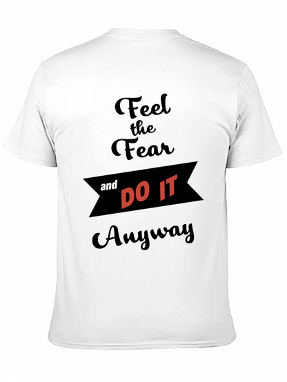 Feel the Fear and Do It Anyway T-Shirt