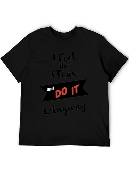 Feel the Fear and Do It Anyway T-Shirt