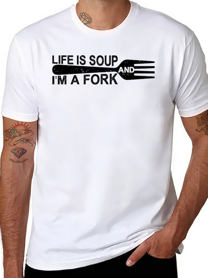 Life is Soup Im a Fork Graphic Tee