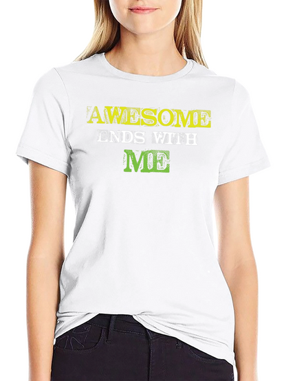 Awesome Ends with ME - Graphic Tee