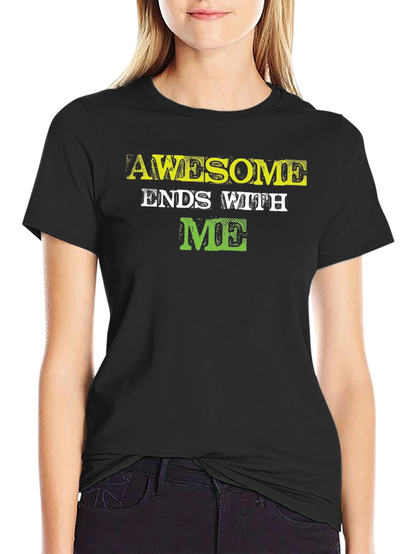 Awesome Ends with ME - Graphic Tee