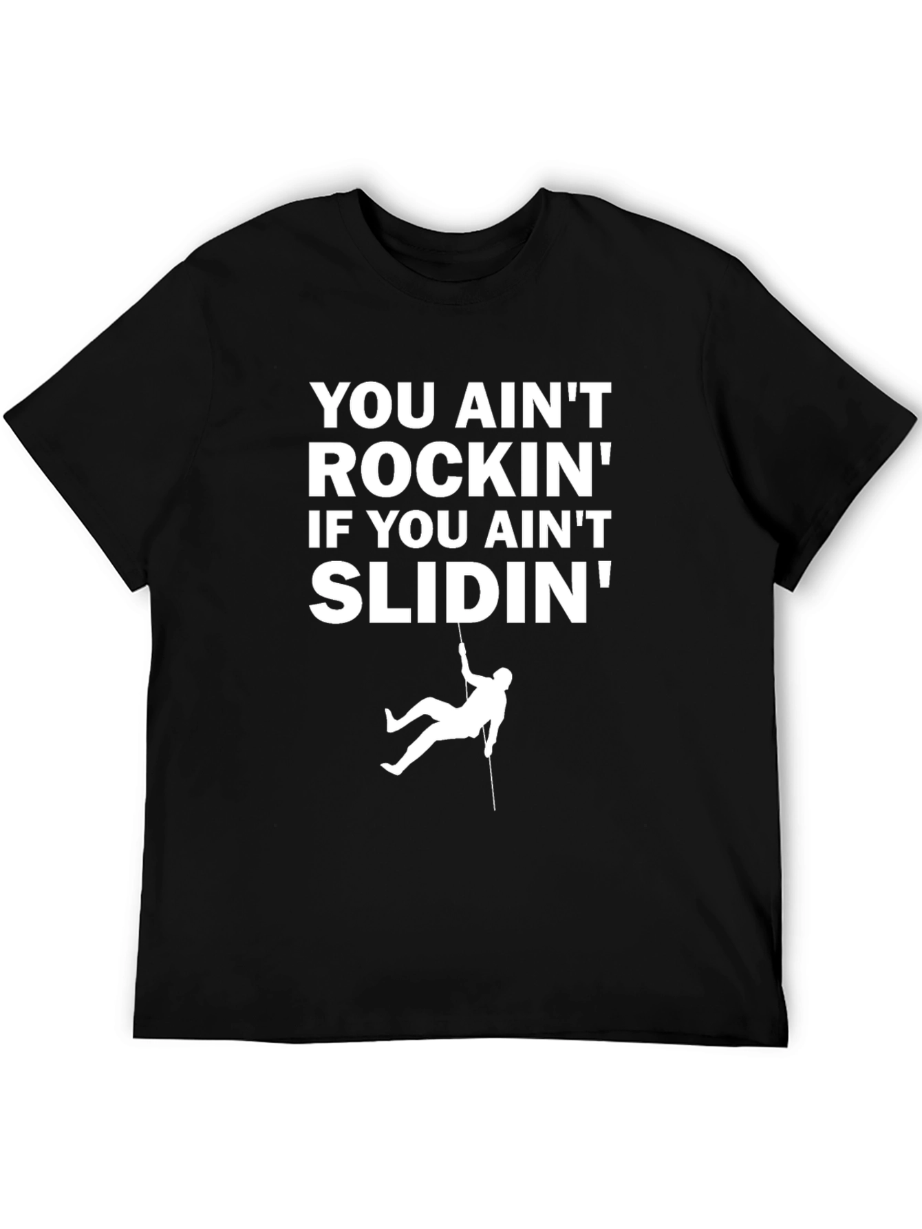 You Aint Rockin T-Shirt - Rappelling Design