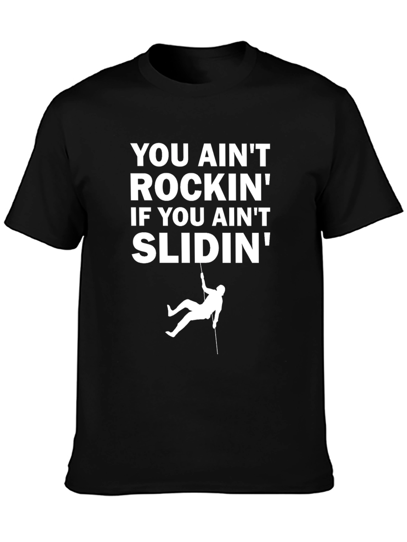 You Aint Rockin T-Shirt - Rappelling Design