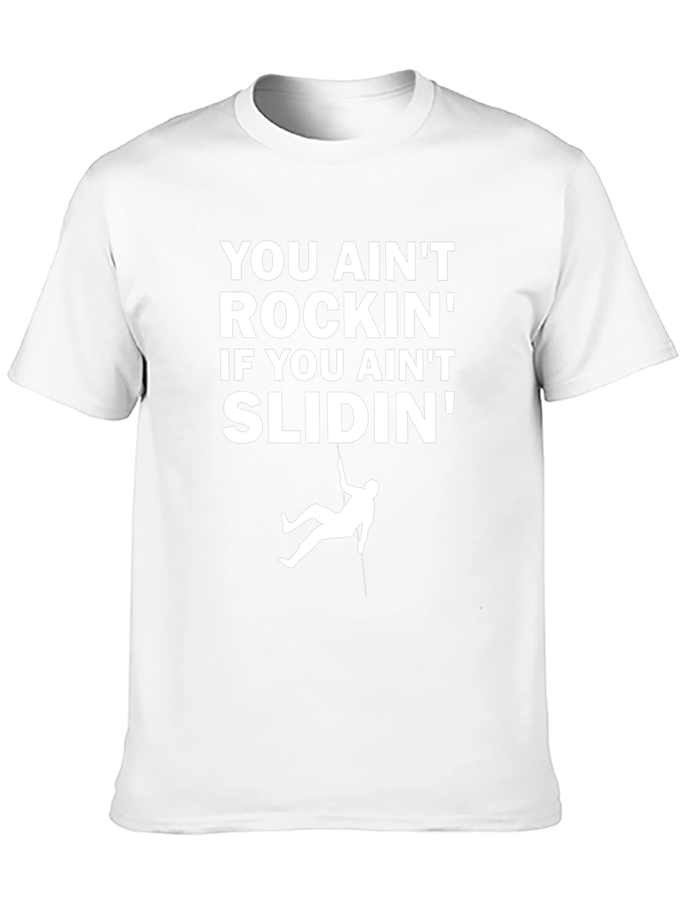 You Aint Rockin T-Shirt - Rappelling Design