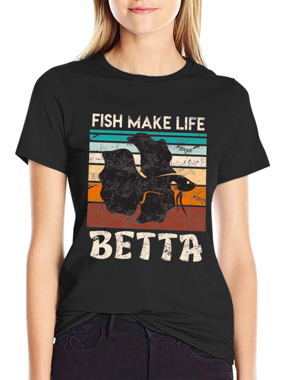 Fish Make Life Betta T-Shirt