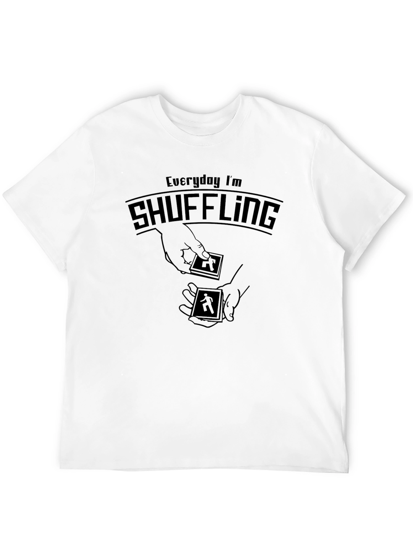 Everyday Im Shuffling T-Shirt